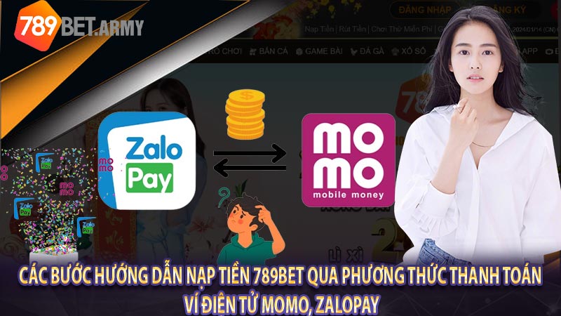 Các bước hướng dẫn nạp tiền 789bet qua phương thức thanh toán ví điện tử momo, Zalopay