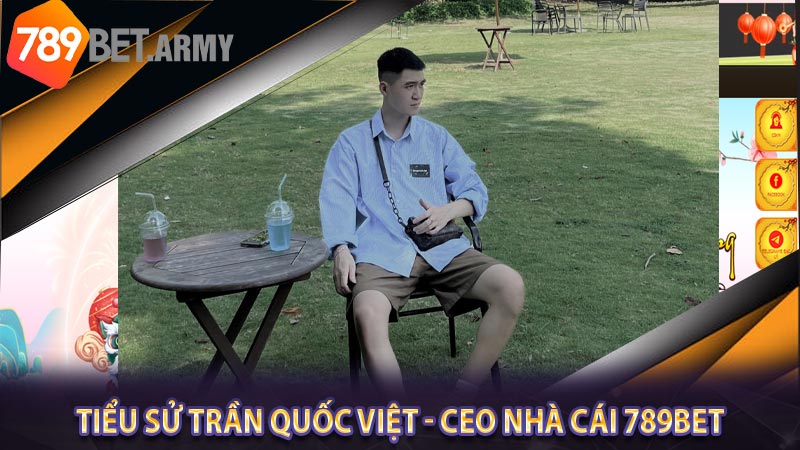 Tiểu sử Trần Quốc Việt - CEO Nhà cái 789Bet